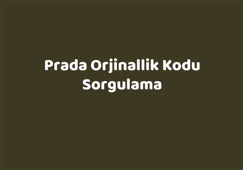 Prada Orjinallik Kodu Sorgulama .